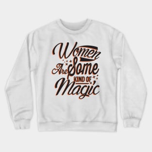 Women are Magic for Girl Power and Women Future Success Crewneck Sweatshirt